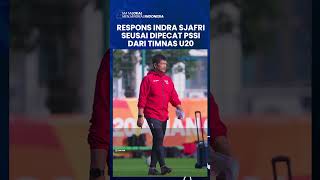 Kabar Terkini Indra Sjafri setelah Dipecat PSSI dari Pelatih Timnas U20 Indonesia