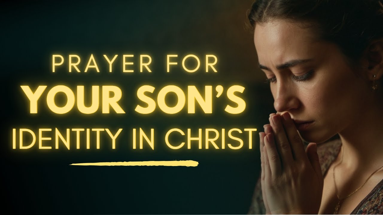 Powerful Prayer for My Son’s Identity in Christ | Emotional Christian Prayer for Children