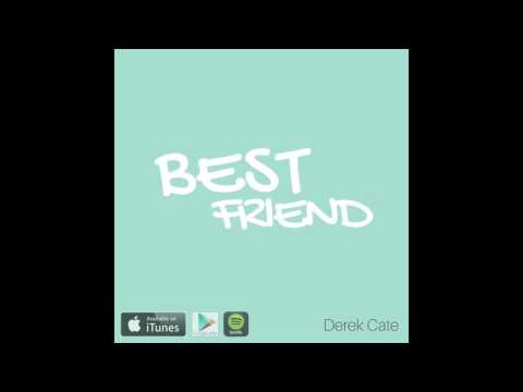 Best Friend - Derek Cate (Original) Available on iTunes Spotify & More