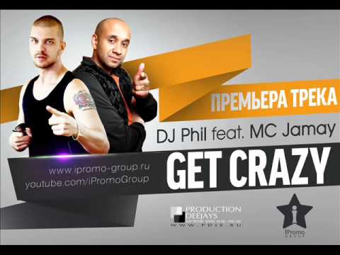 iPromo Group present: DJ Phil feat. MC Jamay - Get Crazy (official track)