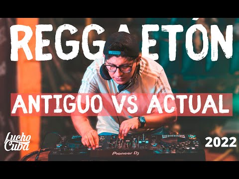 REGGAETÓN ANTIGUO VS ACTUAL - DJ LUCHO CUBA2022(Mayor Que Yo, Me Porto Bonito,Una Noche En Medellín)