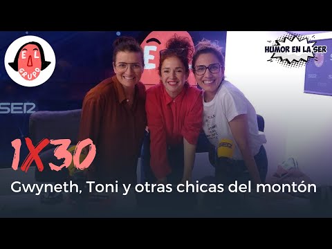 El Grupo 1x30 - Gwyneth, Toni y otras chicas del montón