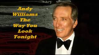 Andy Williams......The Way You Look Tonight.