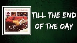 The Kinks - Till the End of the Day (Lyrics)