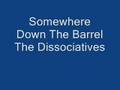 The Dissociatives - Somewhere Down The Barrel ...