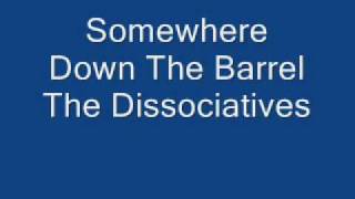 The Dissociatives - Somewhere Down The Barrel