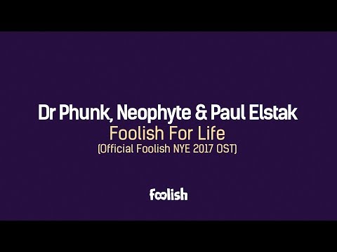 Dr Phunk, Neophyte & Paul Elstak - Foolish For Life (Official Foolish NYE 2017 OST)