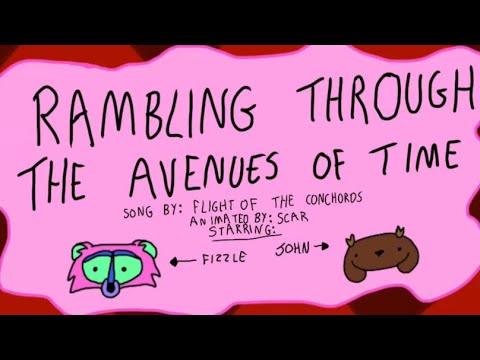 Fizzle and John perform Rambling through the avenues of time by flight of the conchords!!!