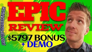 EPIC Review, Demo & $5797 Bonus - EPIC App Review
