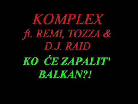 komplex ft remi tozza DJ raid ko ce zapaliti balkan