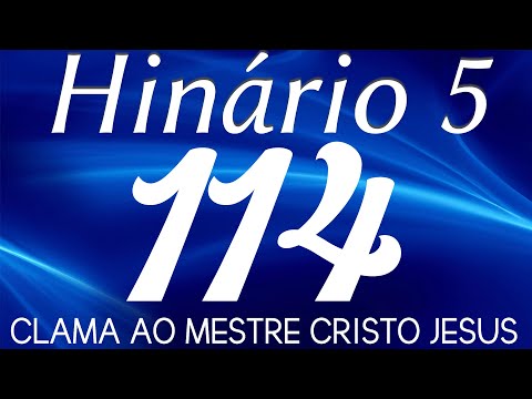 HINO 114 CCB - Clama ao Mestre Cristo Jesus - HINÁRIO 5 COM LETRAS