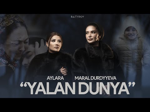 MARAL DURDYÝEWA & AYLARA - ÝALAN DÜNÝÄ (Official Video 2023)