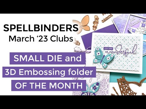 Spellbinders March 2023 Small Die and 3D Embossing Folder of the Month Kits