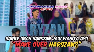 Download lagu HARRY MAKE OVER HARSZAN JADI AYU?! DARI HARDSZAN KEPADA NAZSRAH?! TRANSFORMASI RYZAN!!! mp3