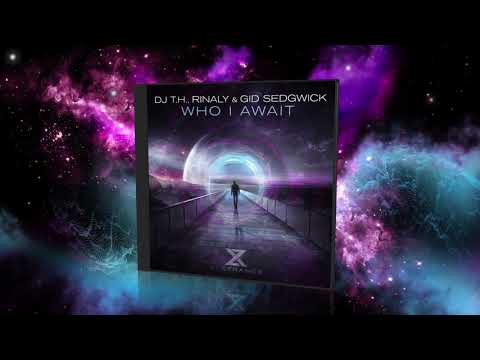 Who I Await - DJ T.H., Rinaly & Gid Sedgwick