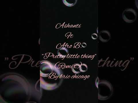 Ashanti ft. Afro B. "pretty little thing" (remix) By bric chicago