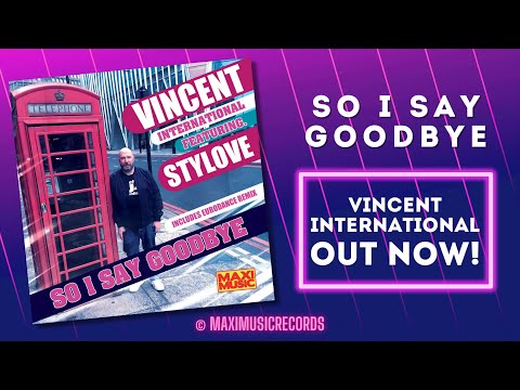 Vincent International feat. Stylove – So I Say Goodbye (new generation Italo disco)
