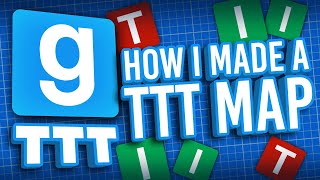 How I Made A GMod TTT Map And How You Can, Too!