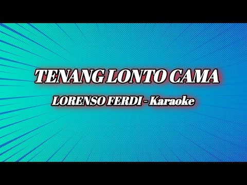 TENANG LONTO CAMA - Lorenso Ferdi / Karaoke