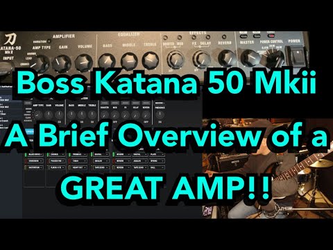 Boss Katana 50 Mkii: A Brief Overview of a GREAT AMP!!