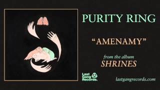 Purity Ring - Amenamy