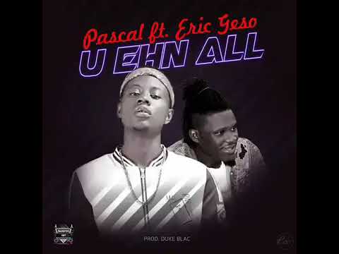 Pascal Feat Eric Geso You Ehn All New Liberian Music 20181