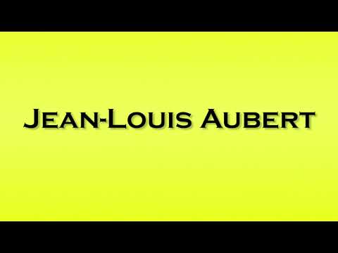 Pronunciation of Jean Louis Aubert