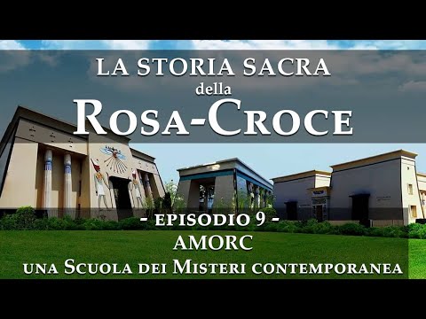 La storia sacra della RosaCroce - Episodio 9 - AMORC, una Scuola dei Misteri contemporanea