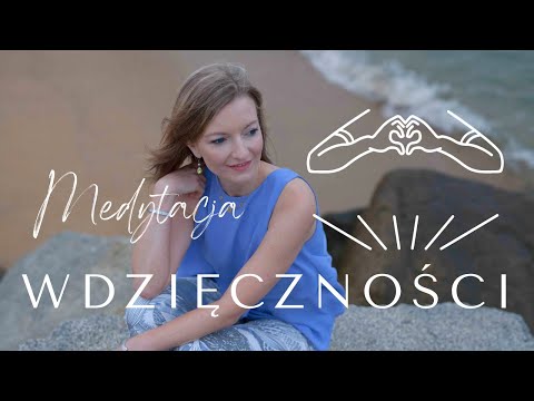 Medytacja WDZIĘCZNOŚCI zmieni Twoje życie w 30 dni