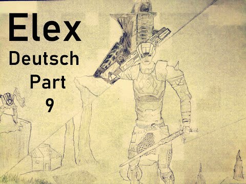 Deutsch Elex part 9 let's play