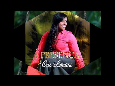 CRIS LORRANE || A PRESENÇA || Lançamento 2015