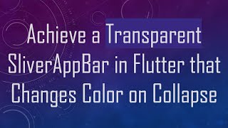 Download the video "Achieve a Transparent SliverAppBar in Flutter that Changes Color on Collapse"