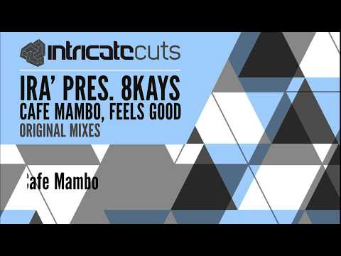 IRA' PRES. 8KAYS - CAFE MAMBO, FEELS GOOD (EP) [INTRICATE CUTS]