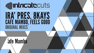 IRA' PRES. 8KAYS - CAFE MAMBO, FEELS GOOD (EP) [INTRICATE CUTS]