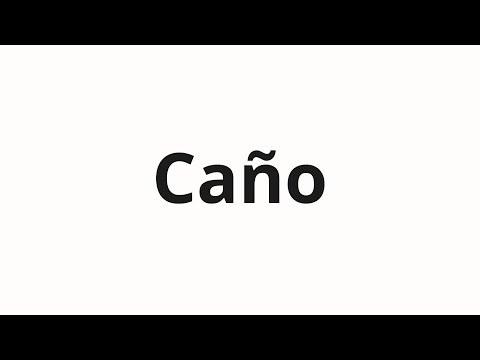 How to pronounce Caño