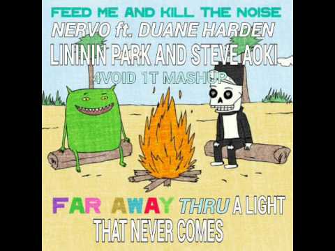 Feed Me, KTN vs Linkin Park, Steve Aoki vs NERVO - Far Away Thru A Light That Never Comes (Mashup)