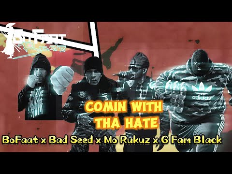 BoFaat - Comin With Tha Hate feat Bad Seed x Mo Rukuz x G Fam Black