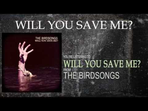 The Birdsongs - Will You Save Me? (Lyric Video)
