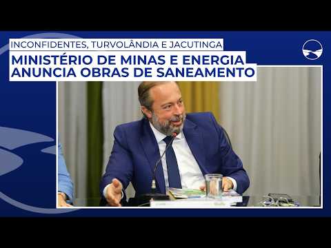 Ministério de Minas e Energia anuncia obras de saneamento em Inconfidentes, Turvolândia e Jacutinga