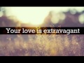 Casting Crowns - Your Love is Extravagant Lyrics ...