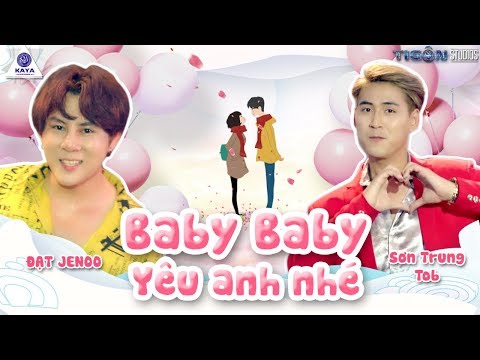 BABY BABY YÊU ANH NHÉ - ĐẠT JENOO ft SƠN TRUNG | OFFICIAL MV