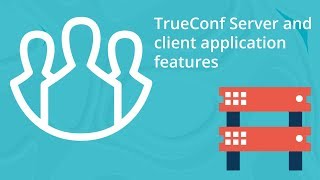 Vidéo de TrueConf Server