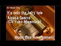 It's only the fairy tale/Alyssa Searrs (CV:Yuko ...