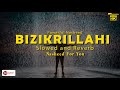 Bizikrillahi | Slowed and Reverb | Powerful Nasheed | Ahmad Al Muqit | Nasheed For You