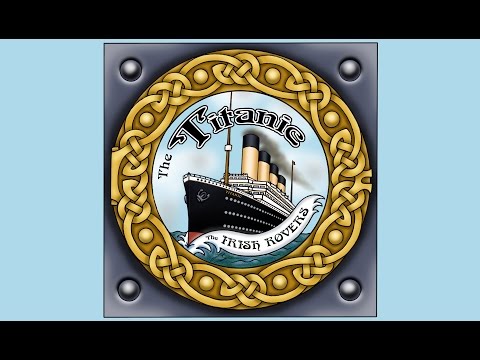 The Titanic - The Irish Rovers