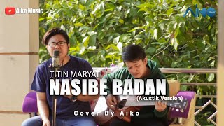 Download lagu NASIBE BADAN (AKUSTIK VERSION) | COVER BY AIKO mp3 Download lagu NASIBE BADAN (AKUSTIK VERSION) | COVER BY AIKO mp3