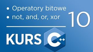 10. Kurs C++ dla początkujących - Operatory bitowe