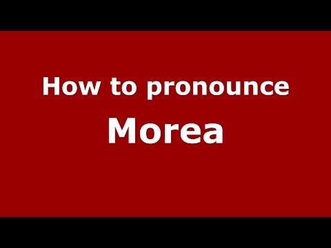 How to pronounce Morea