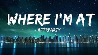 Aftrparty - Where I'm At (ft. Chloe Kissner)  | 30mins - Feeling your music