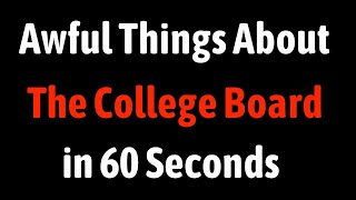 Awful Things About The College Board in 60 Seconds
